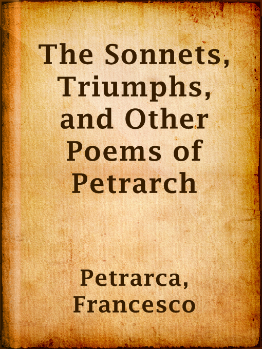 Title details for The Sonnets, Triumphs, and Other Poems of Petrarch by Francesco Petrarca - Available